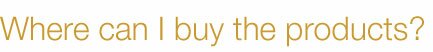 Where can I buy the products?